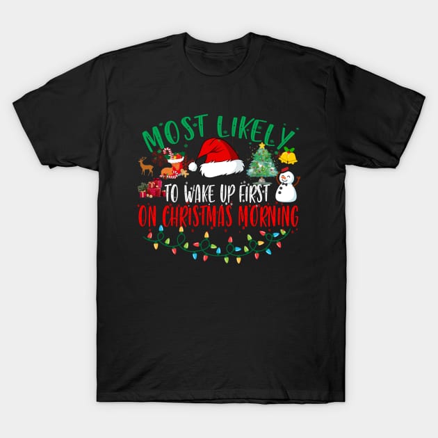 Most Likely To Wake Up First On Christmas Morning Xmas Light T-Shirt by Jeruk Bolang